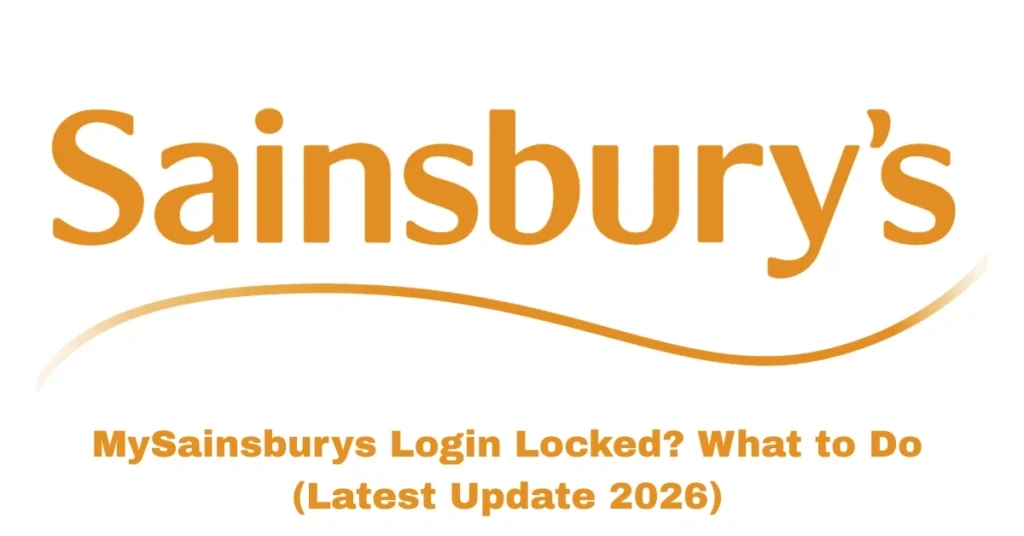 MySainsburys Login Locked? What to Do (Latest Update 2026)