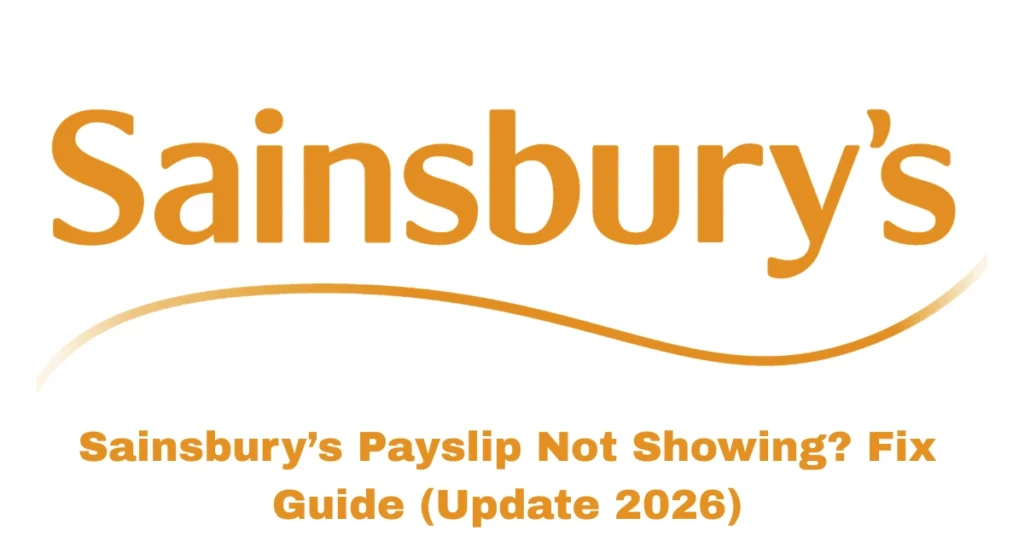 Sainsbury’s Payslip Not Showing? Fix Guide (Update 2026)