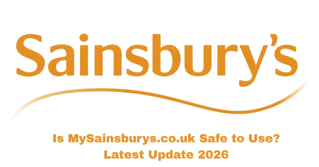 Is MySainsburys Safe to Use? Latest Update 2026