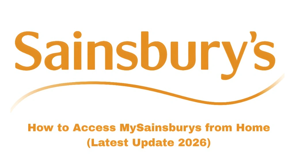 How to Access MySainsburys from Home (Latest Update 2026)