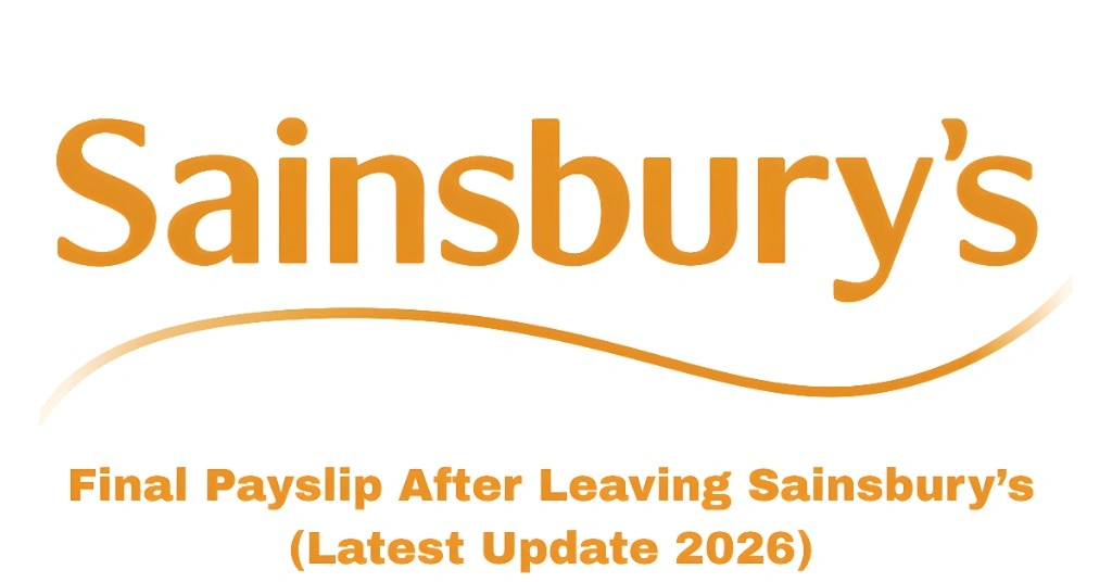 Final Payslip After Leaving Sainsbury’s (Latest Update 2026)