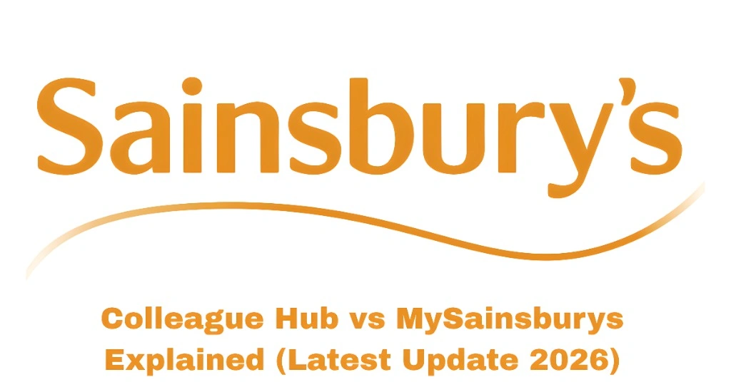 Colleague Hub vs MySainsburys Explained (Latest Update 2026)
